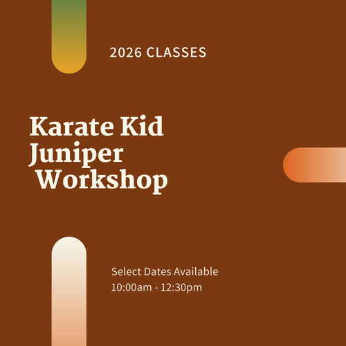 --SOLD OUT-- All-Inclusive Juniper “Karate Kid” Basics Workshop